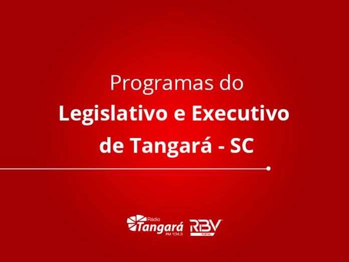 Confira os programas da Prefeitura e Câmara de vereadores de Tangará